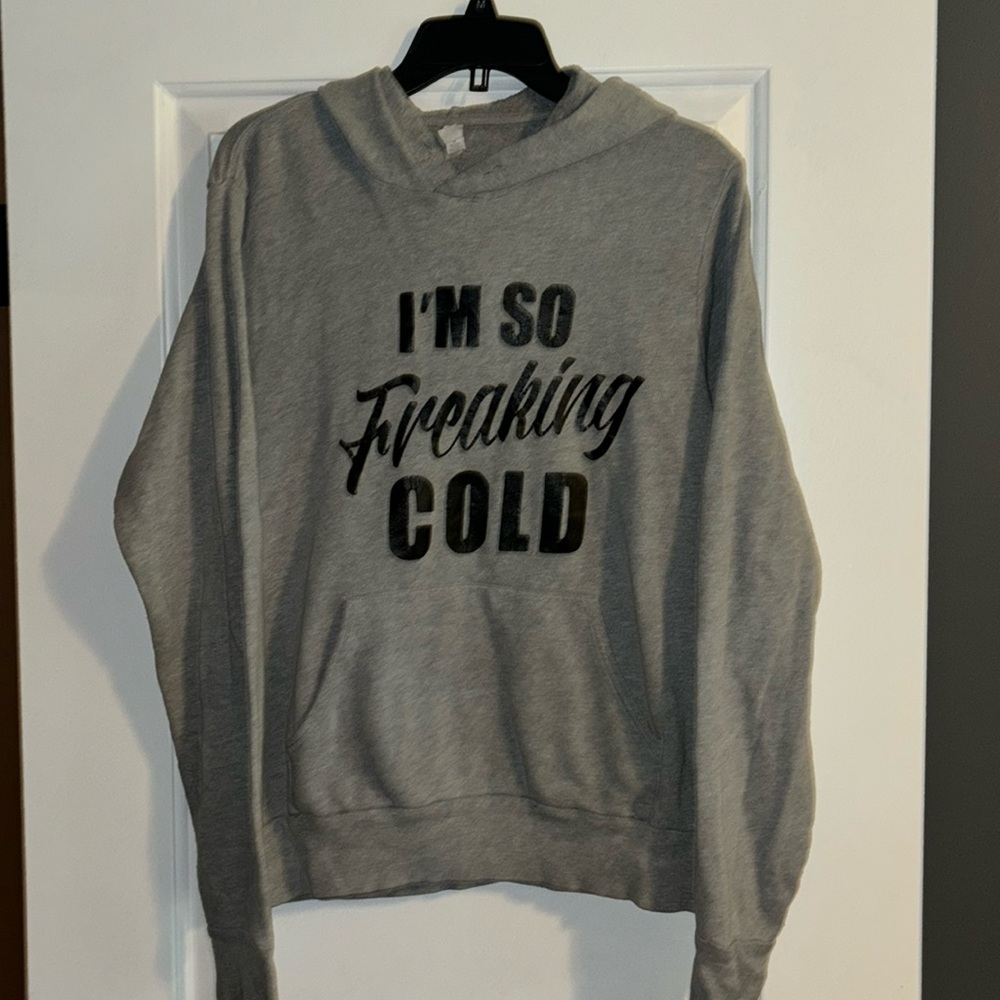 "I'm Freaking Cold"  Sweatshirt